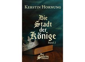 9783754918197 - Die Stadt der Könige - Kerstin Hornung Kartoniert (TB)