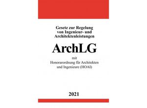 9783754919361 - Gesetz zur Regelung von Ingenieur- und Architektenleistungen (ArchLG) mit Honorarordnung für Architekten und Ingenieure (HOAI) - Ronny Studier Kartoniert (TB)