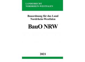 9783754919668 - Bauordnung für das Land Nordrhein-Westfalen (Landesbauordnung - BauO NRW) - Ronny Studier Kartoniert (TB)