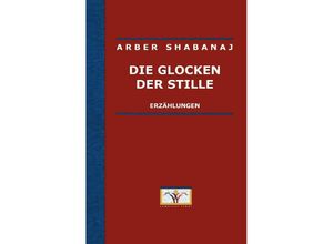 9783754919774 - Die Glocken der Stille - Arber Shabanaj Kartoniert (TB)