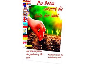 9783754920565 - Der Boden erkennt die Güte der Saat D UK PH The soil recognizes the goodness of the seed - Powerful Glory Wolf Rieteriki Rudi Friedrich Kartoniert (TB)