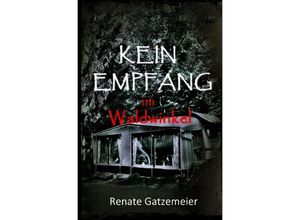 9783754922231 - Kein Empfang im Waldwinkel - Renate Gatzemeier Kartoniert (TB)