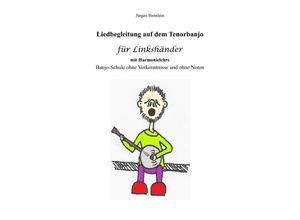 9783754923313 - Liedbegleitung auf dem Tenorbanjo für Linkshänder mit Harmonielehre - Jürgen Hennlein Kartoniert (TB)