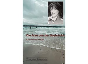 9783754923917 - Die Frau von der Seebrücke - Franz-Josef Schuwerack Kartoniert (TB)