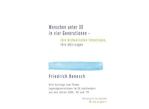 9783754923993 - Menschen unter 30 in vier Generationen - ihre michaelischen Intentionen ihre Abirrungen - Friedrich Benesch Kartoniert (TB)