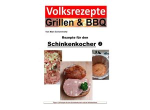 9783754924020 - Volksrezepte Grillen & BBQ   Volksrezepte Grillen & BBQ - Rezepte für den Schinkenkocher 2 - Marc Schommertz Kartoniert (TB)