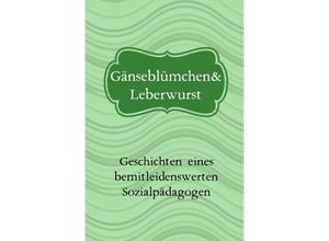 9783754924419 - Gänseblümchen uns Leberwurst - Willi Schmitt Kartoniert (TB)