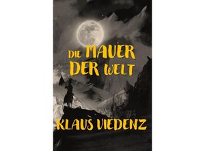 9783754924815 - Die Diener   Die Mauer der Welt - Klaus Viedenz Kartoniert (TB)