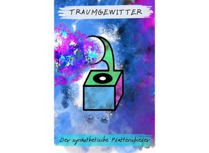 9783754926819 - Der synästhetische Plattenspieler - Traumgewitter ? Kartoniert (TB)