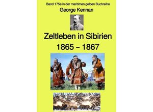 9783754927663 - maritime gelbe Reihe bei Jürgen Ruszkowski   Zeltleben in Sibirien - 1865 - 1867 - Band 175e in der maritimen gelben Buchreihe - bei Jürgen Ruszkowski - George Kennan Kartoniert (TB)