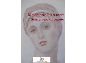 9783754927946 - Senza velo di pianto - Melchiorre Pietranera Kartoniert (TB)