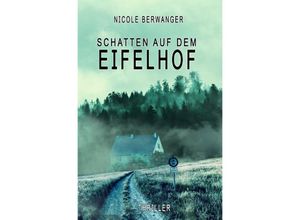 9783754928004 - Die Toten vom Eifelhof   Schatten auf dem Eifelhof - Nicole Berwanger Kartoniert (TB)