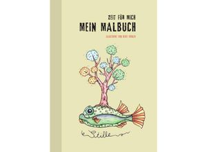 9783754928127 - Mein Malbuch - Zeit für mich Ausmalbuch für Kinder und Erwachsene wunderschöne fantasievolle Tiermotive im praktischen A5 Format Stressabbau - Heike Köhler Kartoniert (TB)