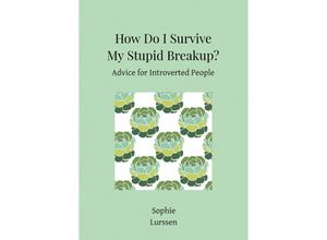 9783754928257 - How Do I Survive My Stupid Breakup? - Sophie Lurssen Kartoniert (TB)