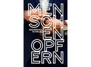 9783754929520 - Menschen opfern - Jochen Duderstadt Kartoniert (TB)