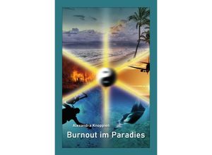 9783754930007 - Burnout im Paradies - Alexandra Knoppien Kartoniert (TB)