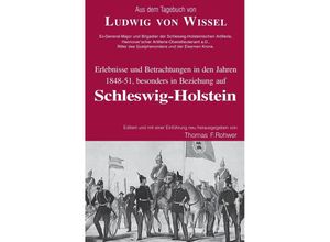 9783754930557 - Aus dem Tagebuch von Ludwig Wissel - Erlebnisse und Betrachtungen in den Jahren 1848-51 besonders in Beziehung auf Schleswig-Holstein - Thomas F Rohwer Kartoniert (TB)