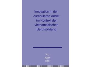 9783754931875 - Innovation in der curricularen Arbeit im Kontext der vietnamesischen Berufsbildung - Xuan Tien Vo Kartoniert (TB)