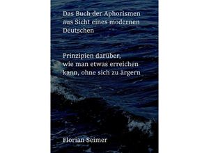 9783754932254 - Das Buch der Aphorismen aus Sicht eines modernen Deutschen - Florian Seimer Kartoniert (TB)