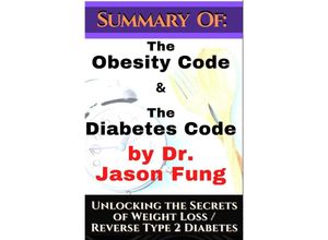 9783754933169 - Summary of The Obesity Code & the Diabetes Code by Dr Jason Fung Unlocking the Secrets of Weight Loss - Johnny Rockermeier Kartoniert (TB)