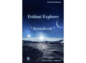 9783754933190 - Eridani Explorer   Eridani-Explorer   Eridani Explorer Bd8 - Paul Desselmann Kartoniert (TB)