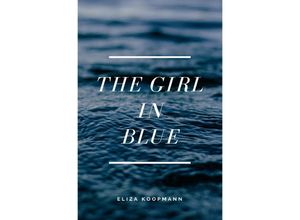 9783754933510 - The Girl in Blue - Eliza Koopmann Kartoniert (TB)