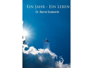 9783754934036 - Ein Jahr - Ein Leben - Bernd Srabotnik Kartoniert (TB)