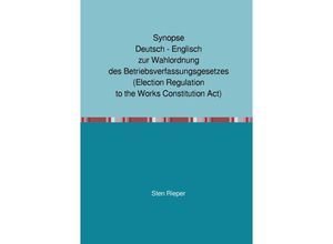 9783754934166 - Synopse Deutsch - Englisch zur Wahlordnung des Betriebsverfassungsgesetzes (Election Regulation to the Works Constitution Act) - Sten Rieper Kartoniert (TB)