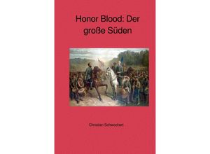 9783754934494 - Honor Blood Der große Süden - Christian Schwochert Kartoniert (TB)