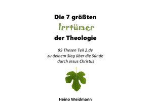 9783754934968 - Die 7 größten Irrtümer der Theologie - Heino Weidmann Kartoniert (TB)