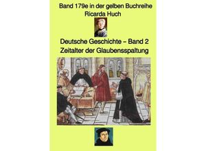 9783754936139 - gelbe Buchreihe   Deutsche Geschichte 2 - Zeitalter der Glaubensspaltung - Band 179e in der gelben Buchreihe - bei Jürgen Ruszkowskii - Ricarda Huch Kartoniert (TB)