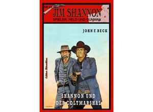 9783754936986 - JIM SHANNON   JIM SHANNON Band 23 Shannon und der Coltmarshal - John F Beck Kartoniert (TB)