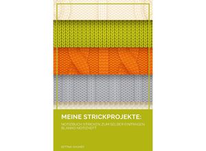 9783754937884 - Meine Strickprojekte Notizbuch Stricken zum selber Eintragen blanko Notizheft - Bettina Wagner Kartoniert (TB)