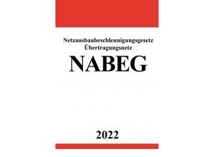 9783754938003 - Netzausbaubeschleunigungsgesetz Übertragungsnetz NABEG 2022 - Ronny Studier Kartoniert (TB)