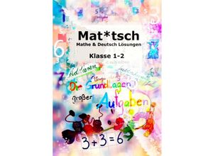 9783754938294 - Die Schnaggel   Mat*tsch Lösungen Mathe & Deutsch Kl 1 - 2 die Schnaggelschule - Stefanie Geelhaar Kartoniert (TB)