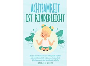 9783754939000 - Achtsamkeit ist kinderleicht - Stefanie Kuntz Kartoniert (TB)