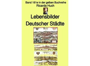 9783754939253 - gelbe Buchreihe   Ricarda Huch Im alten Reich - Lebensbilder Deutscher Städte - Band 181e in der gelben Buchreihe - bei Jürgen Ruszkowski - Ricarda Huch Kartoniert (TB)