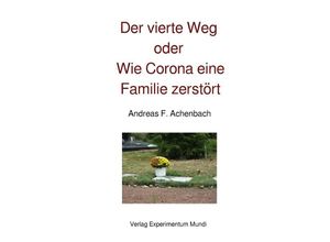 9783754940044 - Der vierte Weg oder Wie Corona eine Familie zerstört - Andreas Achenbach Kartoniert (TB)