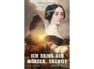 9783754940105 - Ich bring den Mörder Sheriff - John F Beck Kartoniert (TB)