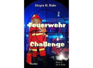 9783754940907 - Feuerwehr - Challenge - Jürgen H Ruhr Kartoniert (TB)