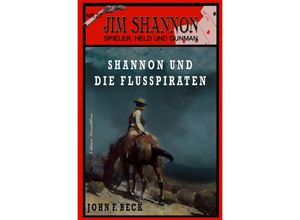 9783754942345 - JIM SHANNON Band 27 Shannon und die Flusspiraten - John F Beck Kartoniert (TB)