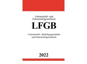 9783754942703 - Lebensmittel- und Futtermittelgesetzbuch LFGB 2022 - Ronny Studier Kartoniert (TB)