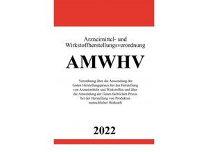 9783754943236 - Arzneimittel- und Wirkstoffherstellungsverordnung AMWHV 2022 - Ronny Studier Kartoniert (TB)