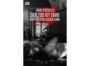 9783754944004 - DER TOD IST EWIG - EIN ZEICHEN FÜR SUGAR KANE - John Cassells Kartoniert (TB)