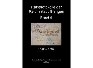 9783754945179 - Ratsprotokolle Giengen Band 9 (1652-1664) - Ulrich Stark Kartoniert (TB)