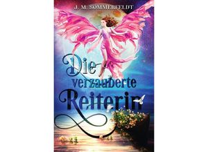 9783754945346 - Die verzauberte Reiterin - Jaroslawa Sommerfeldt Kartoniert (TB)