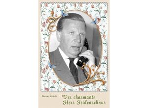 9783754945759 - Der charmante Herr Seidenschnur - Benno Kirsch Kartoniert (TB)