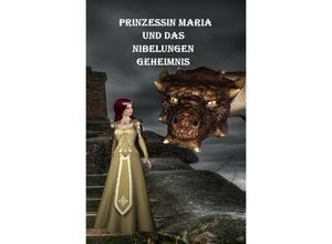 9783754945872 - Prinzessin Maria und das Nibelungen-Geheimnis - Karlheinz Huber Kartoniert (TB)