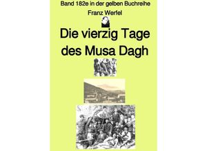 9783754945964 - gelbe Buchreihe   Die vierzig Tage des Musa Dagh - Erstes Buch - Band 182e in der gelben Buchreihe - Farbe - bei Jürgen Ruszkowski - Franz Werfel Kartoniert (TB)