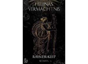 9783754947166 - HELENAS VERMÄCHTNIS - Rainer Keip Kartoniert (TB)